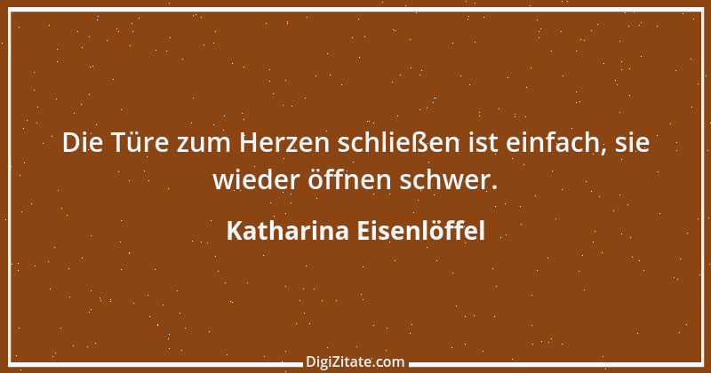 Zitat von Katharina Eisenlöffel 86