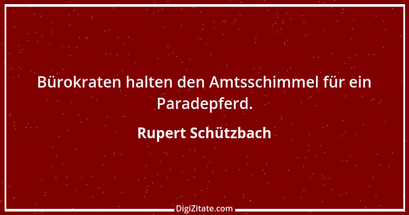 Zitat von Rupert Schützbach 120