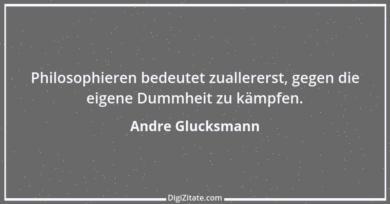 Zitat von Andre Glucksmann 1