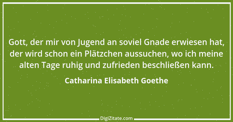 Zitat von Catharina Elisabeth Goethe 7