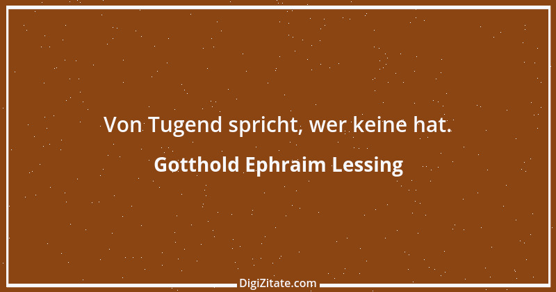 Zitat von Gotthold Ephraim Lessing 140