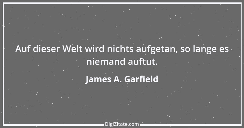 Zitat von James A. Garfield 2