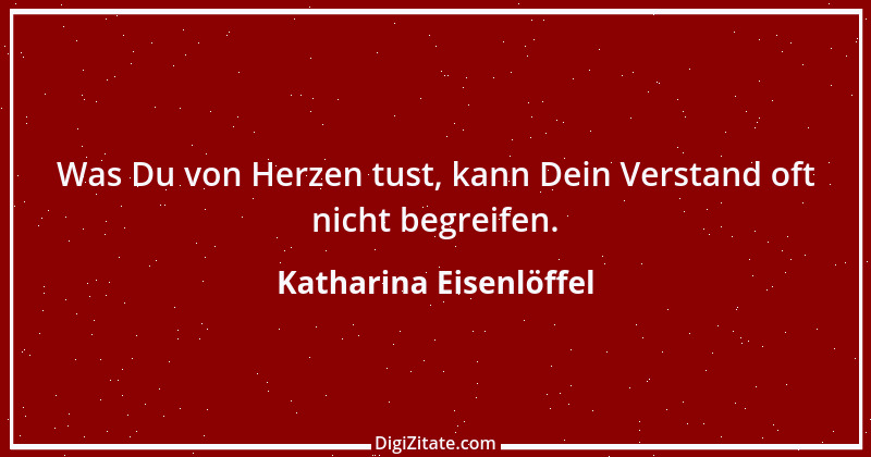 Zitat von Katharina Eisenlöffel 87