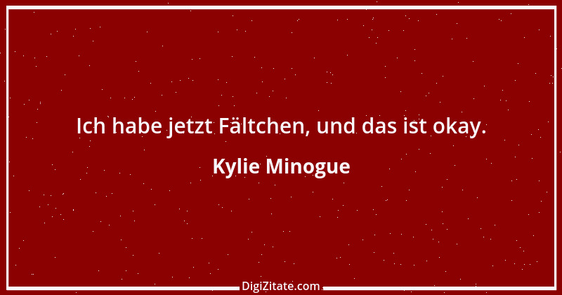 Zitat von Kylie Minogue 1