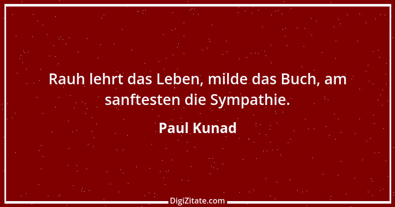 Zitat von Paul Kunad 4