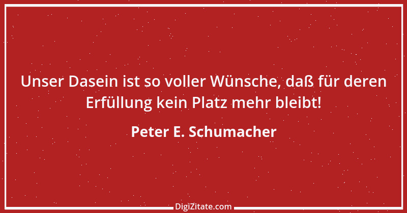 Zitat von Peter E. Schumacher 23