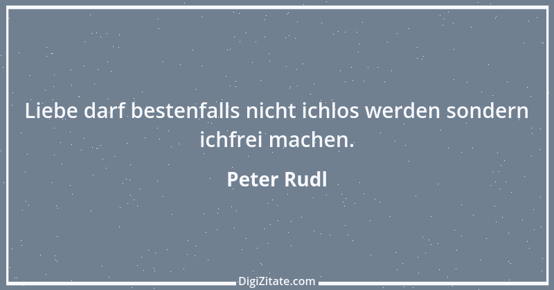 Zitat von Peter Rudl 492