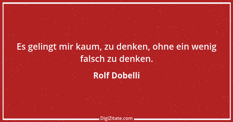 Zitat von Rolf Dobelli 12