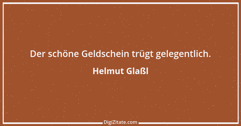 Zitat von Helmut Glaßl 171