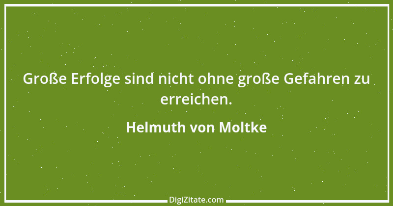 Zitat von Helmuth von Moltke 21