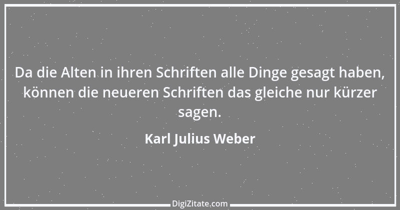 Zitat von Karl Julius Weber 187