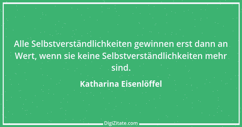 Zitat von Katharina Eisenlöffel 88