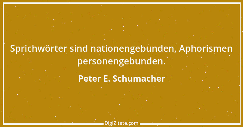 Zitat von Peter E. Schumacher 24