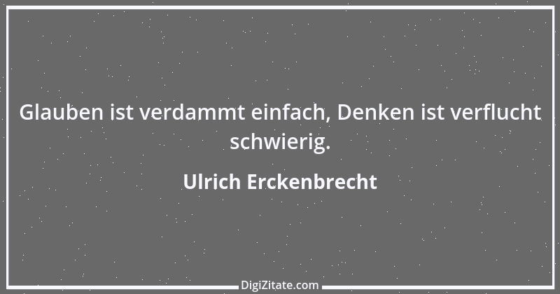 Zitat von Ulrich Erckenbrecht 722