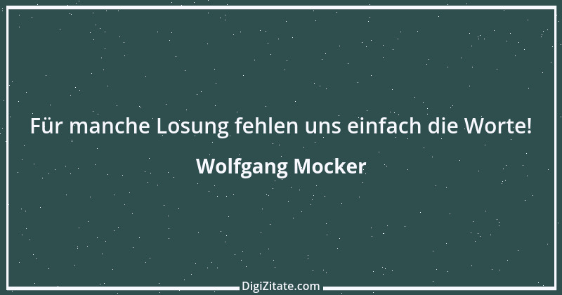 Zitat von Wolfgang Mocker 240