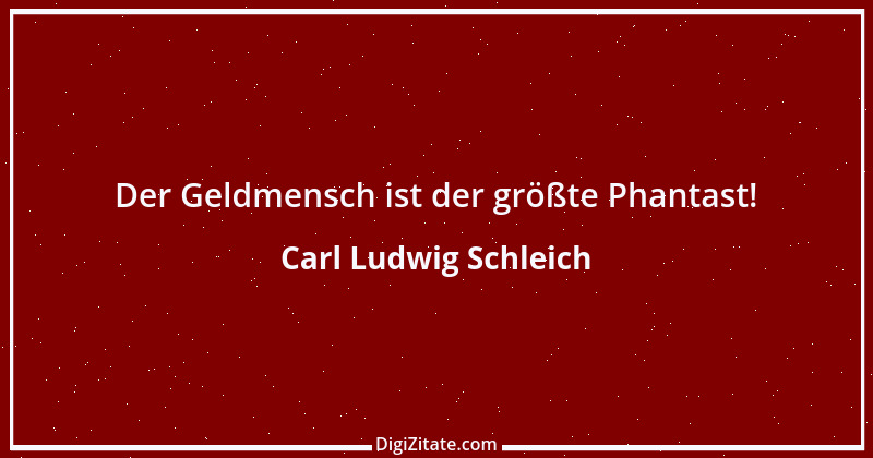 Zitat von Carl Ludwig Schleich 199