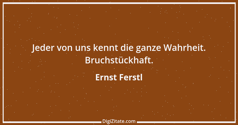 Zitat von Ernst Ferstl 661