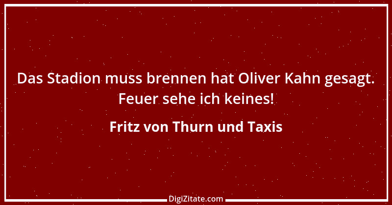 Zitat von Fritz von Thurn und Taxis 17