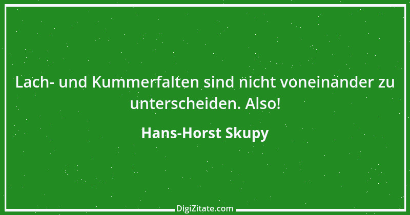 Zitat von Hans-Horst Skupy 26