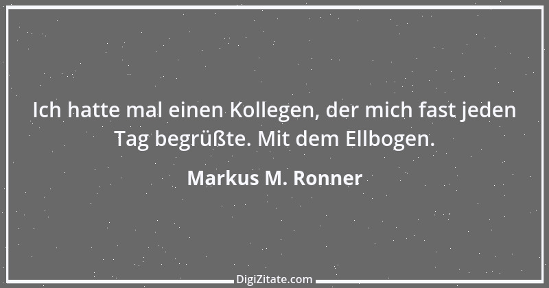 Zitat von Markus M. Ronner 136