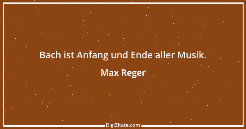 Zitat von Max Reger 6