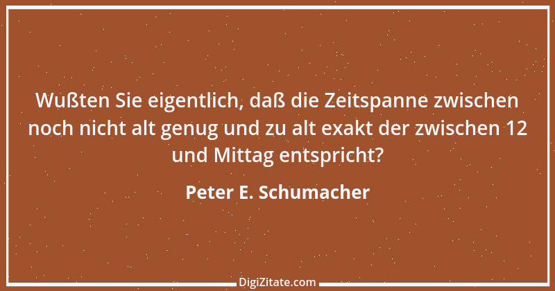 Zitat von Peter E. Schumacher 1025