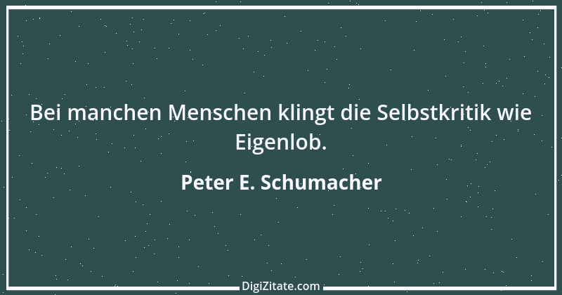 Zitat von Peter E. Schumacher 25