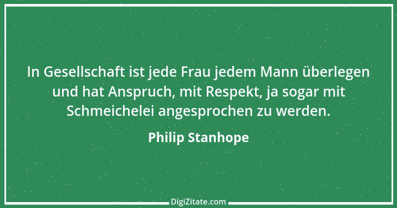 Zitat von Philip Stanhope 121