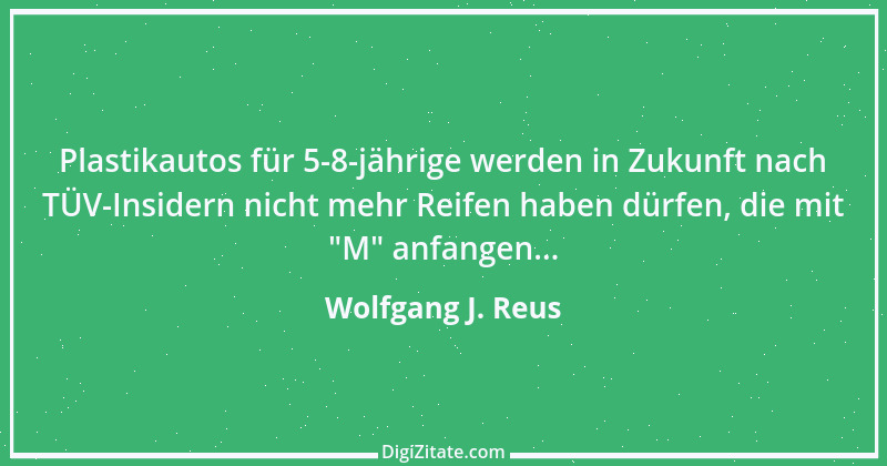 Zitat von Wolfgang J. Reus 60