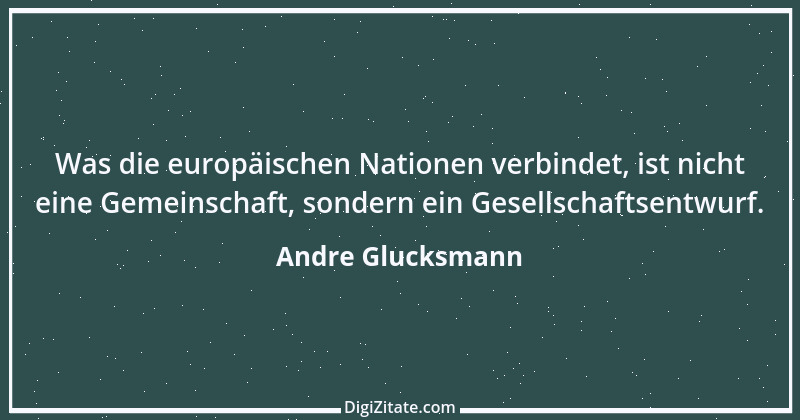 Zitat von Andre Glucksmann 4