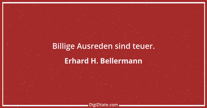 Zitat von Erhard H. Bellermann 735