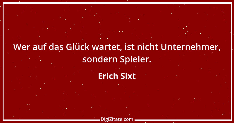 Zitat von Erich Sixt 2