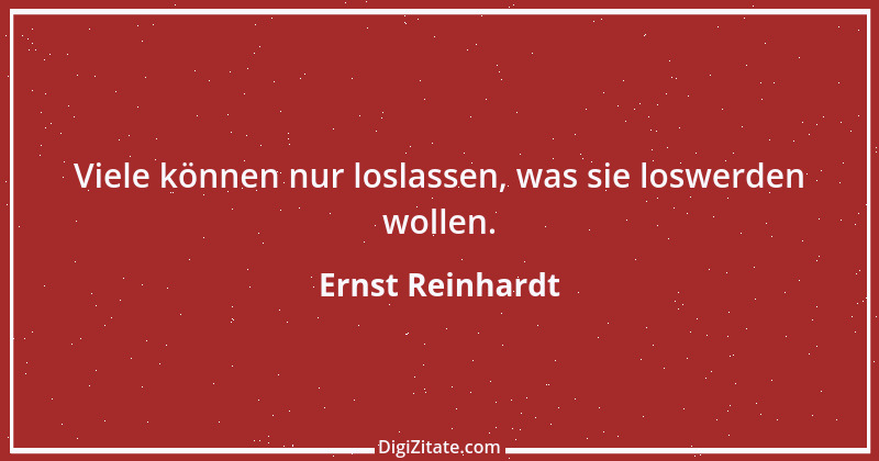 Zitat von Ernst Reinhardt 462