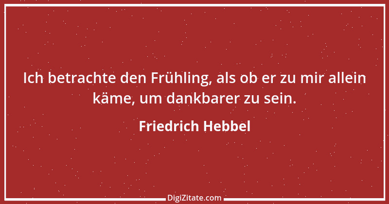 Zitat von Friedrich Hebbel 576