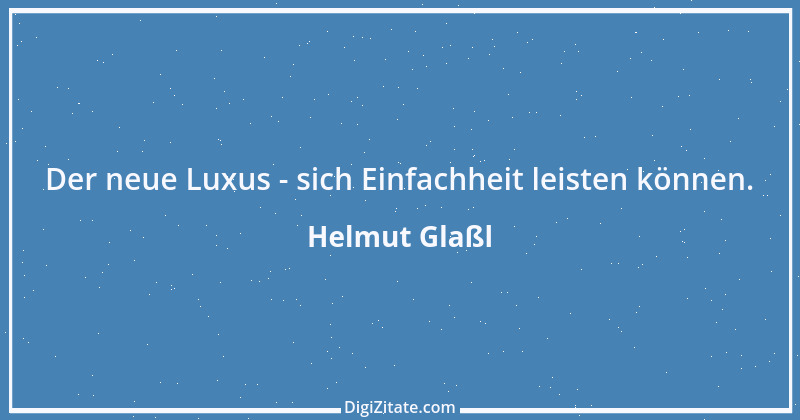 Zitat von Helmut Glaßl 173