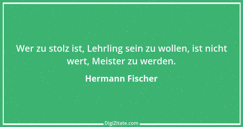 Zitat von Hermann Fischer 15