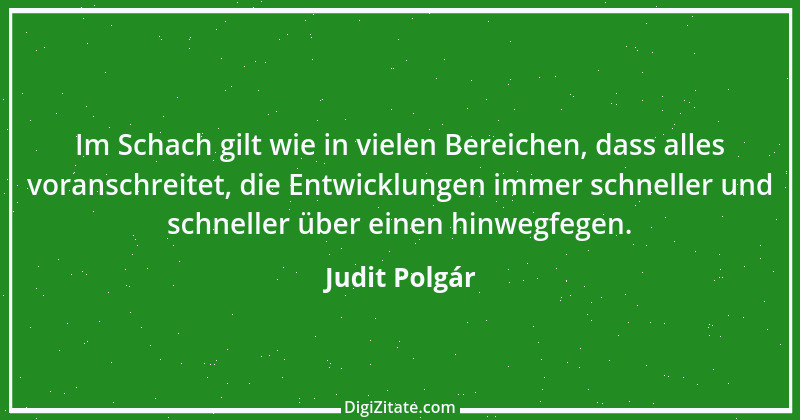 Zitat von Judit Polgár 7