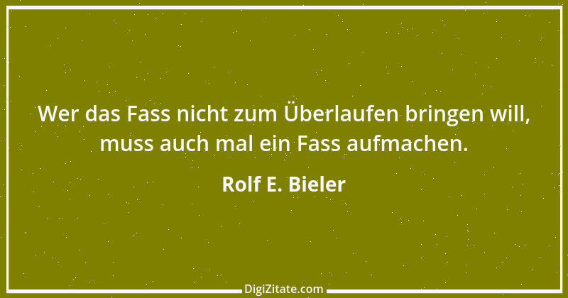 Zitat von Rolf E. Bieler 1