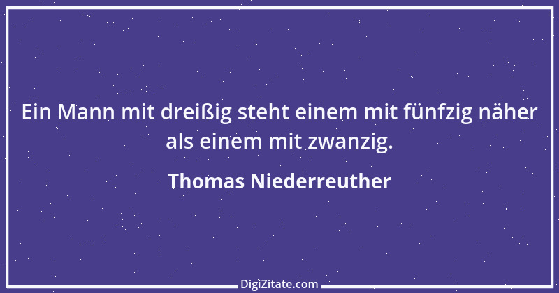 Zitat von Thomas Niederreuther 28