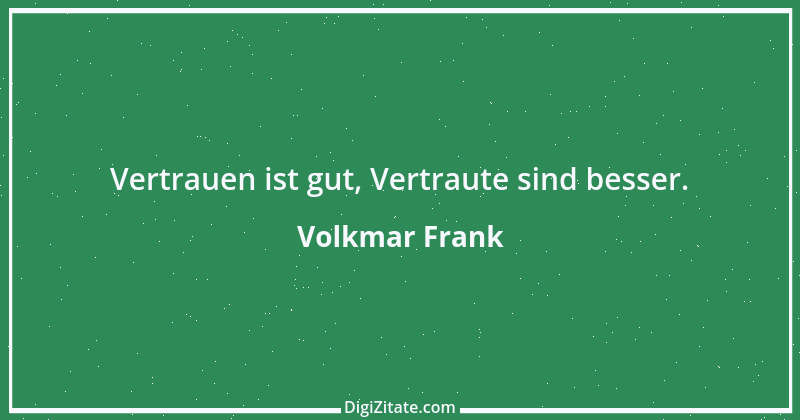 Zitat von Volkmar Frank 59