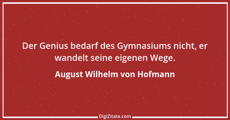 Zitat von August Wilhelm von Hofmann 1