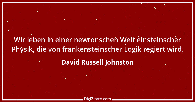 Zitat von David Russell Johnston 1