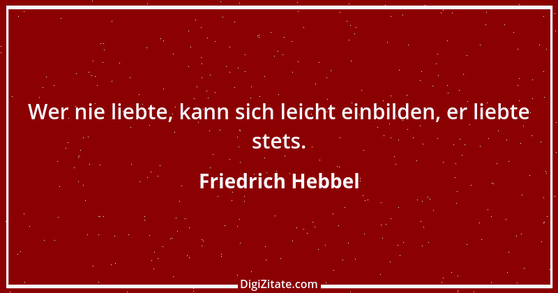 Zitat von Friedrich Hebbel 577