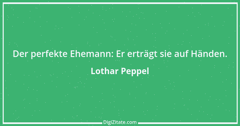 Zitat von Lothar Peppel 9