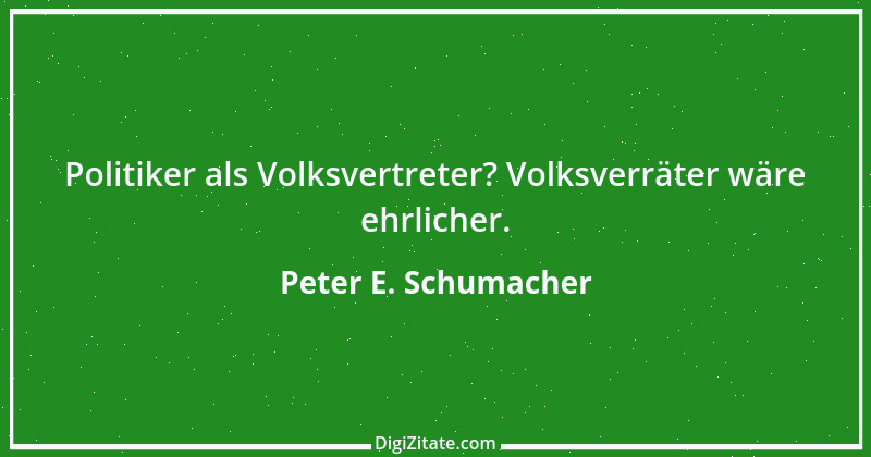 Zitat von Peter E. Schumacher 1027