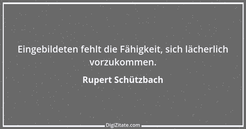 Zitat von Rupert Schützbach 125