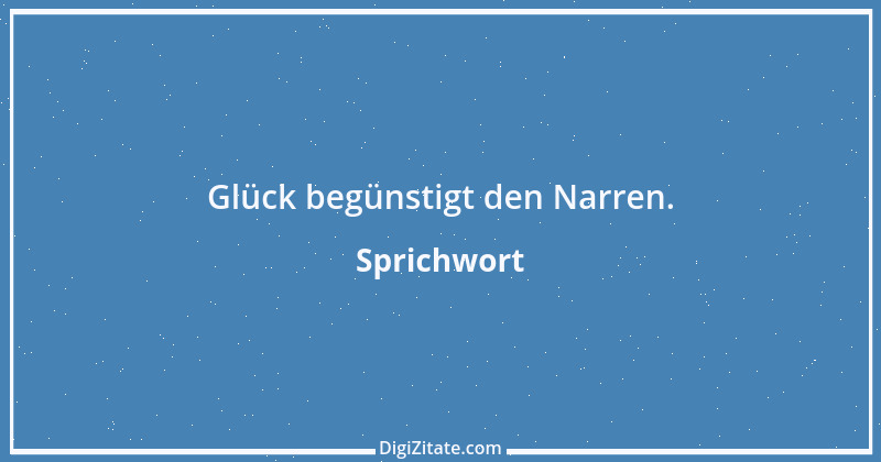 Zitat von Sprichwort 2214