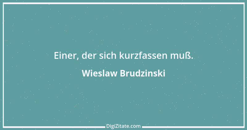 Zitat von Wieslaw Brudzinski 15