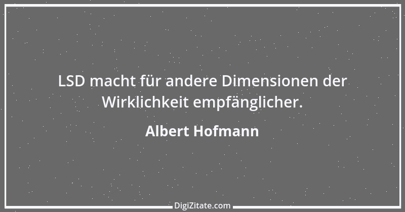 Zitat von Albert Hofmann 2