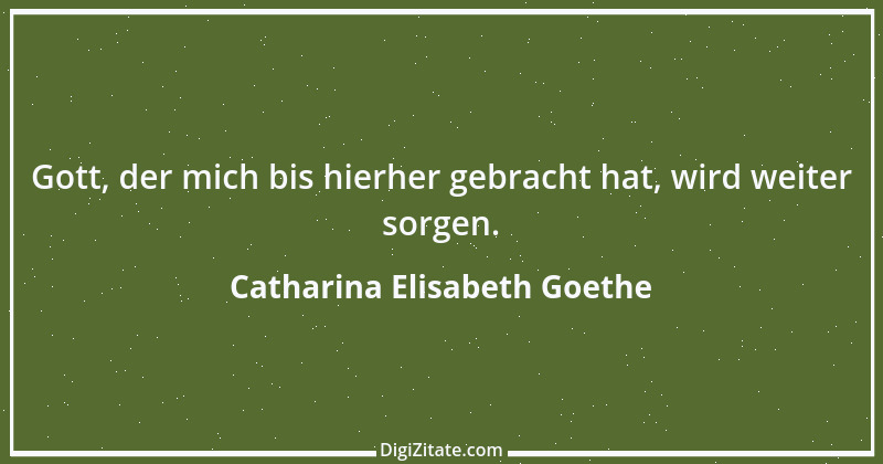 Zitat von Catharina Elisabeth Goethe 12